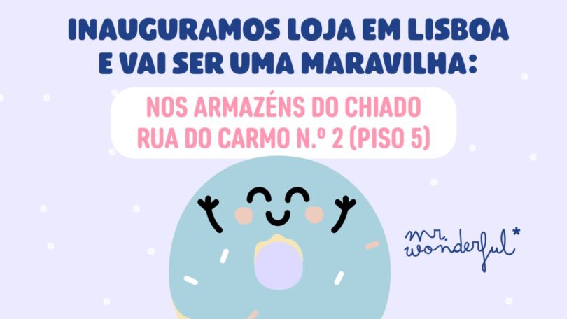 A Mr.Wonderful,  loja de presentes, sai do ‘online’ em Portugal, com a inauguração da primeira loja no País, nos Armazéns do Chiado.